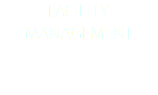 FACILITY MANAGEMENT